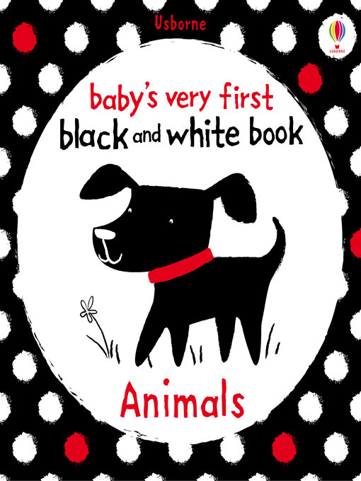 Title details for Baby's Very First Black and White Book Animals by Stella Baggot - Available